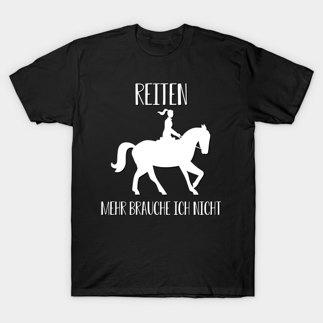 Reiten Mehr brauche ich nicht I Pferdesprüche lustiges Pferd T-Shirt by 5StarDesigns